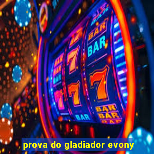 prova do gladiador evony